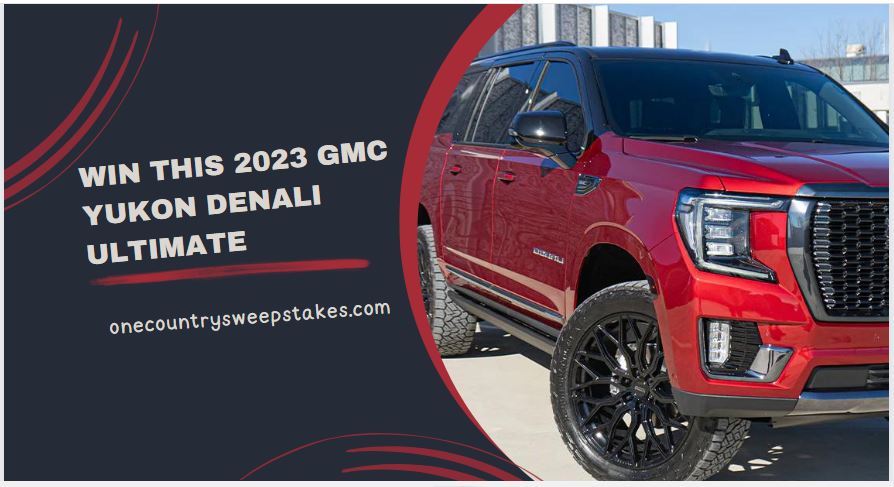 Win This 2023 GMC Yukon Denali Ultimate - One Country Giveaway